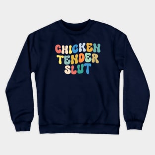 Chicken Tender Slut, Sarcastic Saying Crewneck Sweatshirt